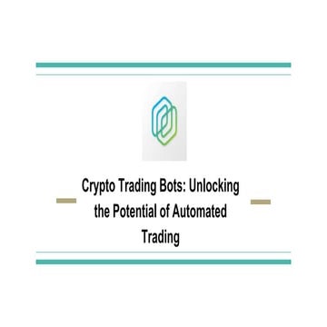 Crypto Trading Bots_ Unlocking the Potential of Automated Trading.pptx