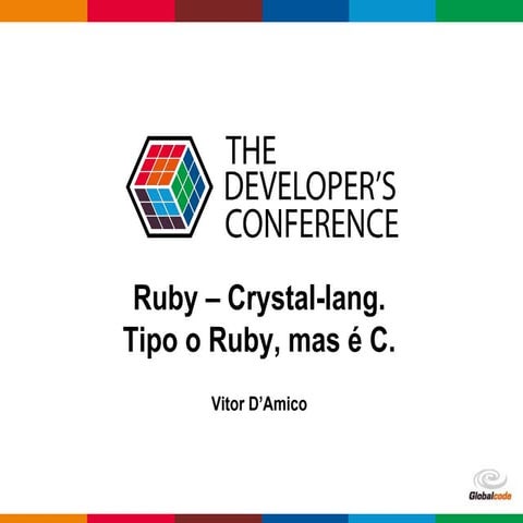 TDC2016SP - Crystal-lang. Tipo o Ruby, mas é C.