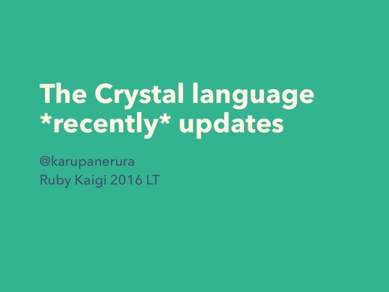 The Crystal language *recently* update