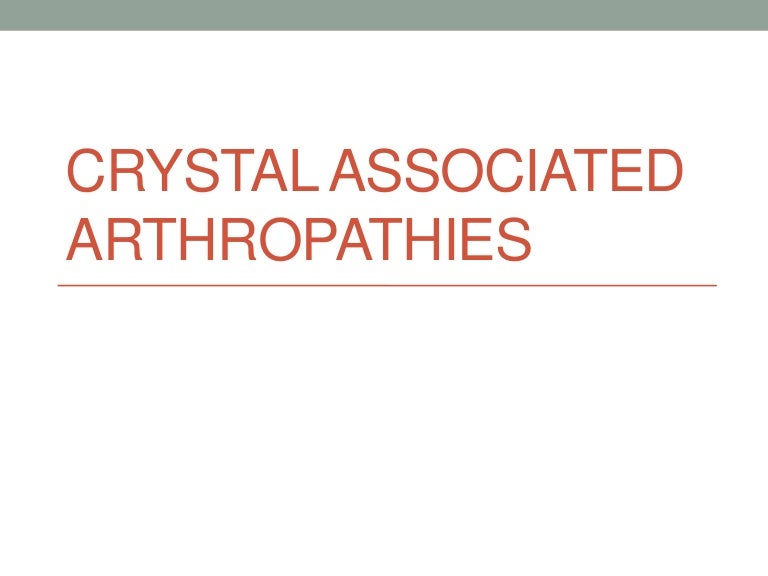 Crystal associated arthropathies