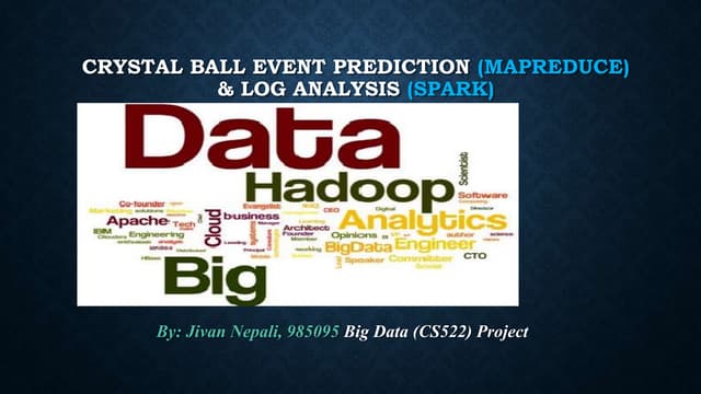 Crystal Ball Event Prediction and Log Analysis with Hadoop MapReduce and Spark