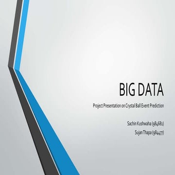 Big data presentation on Crystal Ball Event Prediction