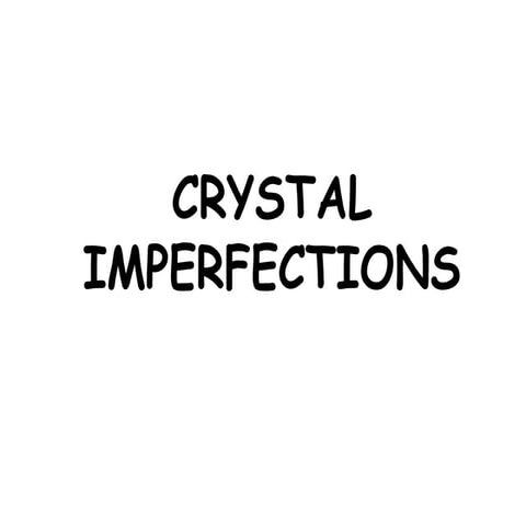 Crystal imperfections