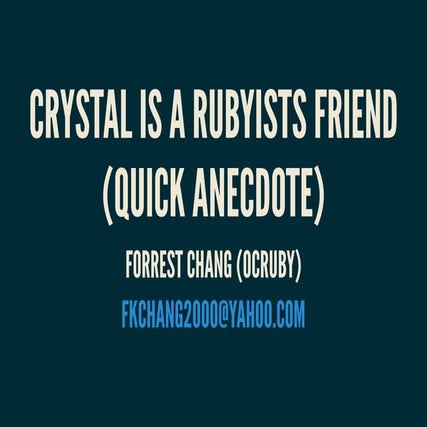 Crystal is a Rubyists friend (quick anecdote)