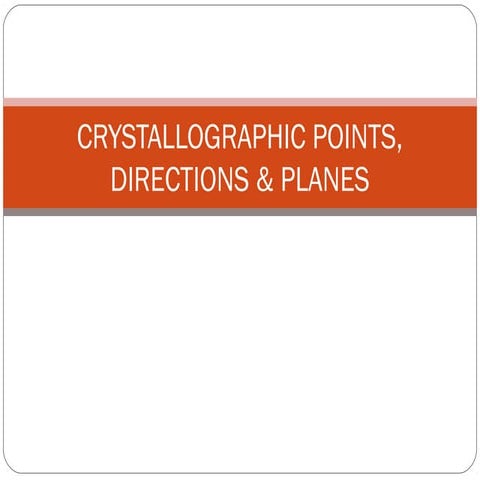 Crystallographic points, directions & planes