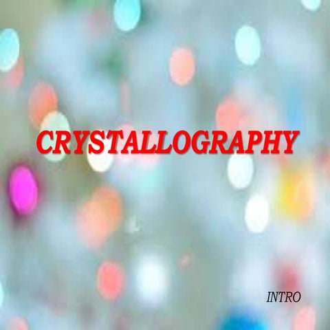 Crystallography INTRODUCTION