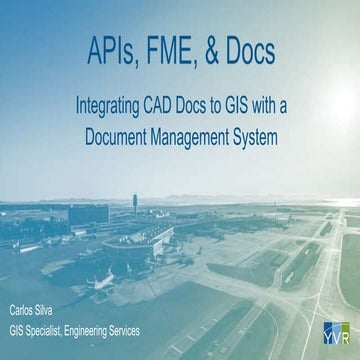 The Joys of APIs & FME - Integrating CAD documents to GIS from a Document Man...