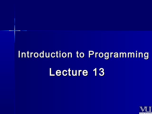 CS201- Introduction to Programming- Lecture 13 | PPT