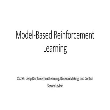 Model-Based Reinforcement Learning CS 285: Deep Reinforcement Learning, Decis...