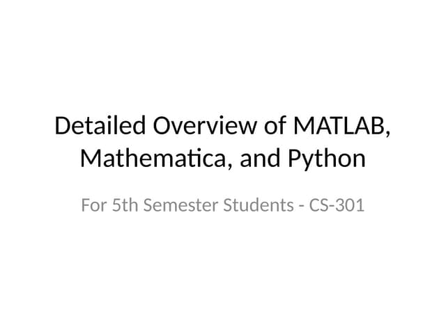 CS301_Detailed_Overview_MATLAB_Mathematica_Python.pptx