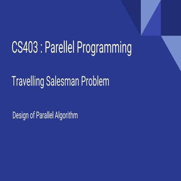 Cs403   Parellel Programming Travelling Salesman Problem
