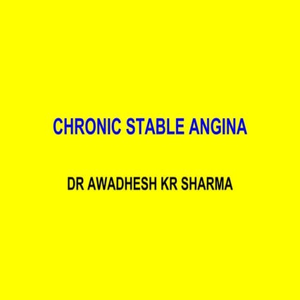Chronic Stable Angina- Diagnosis & management
