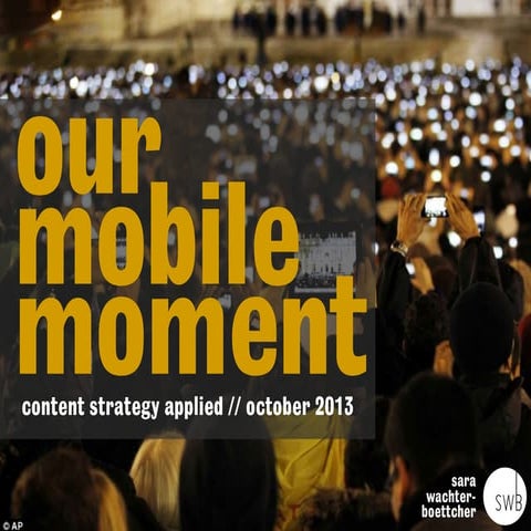 Our Mobile Moment - Content Strategy Applied Keynote