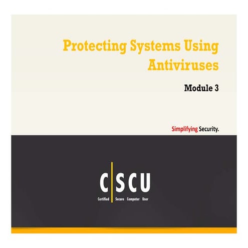Cscu module 03 protecting systems using antiviruses