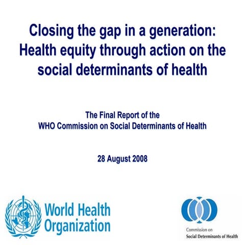 Closing the gap in a generation: Health equity through action on ...