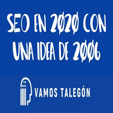 SEO en 2020 con una idea de 2006 #VamosTalegón