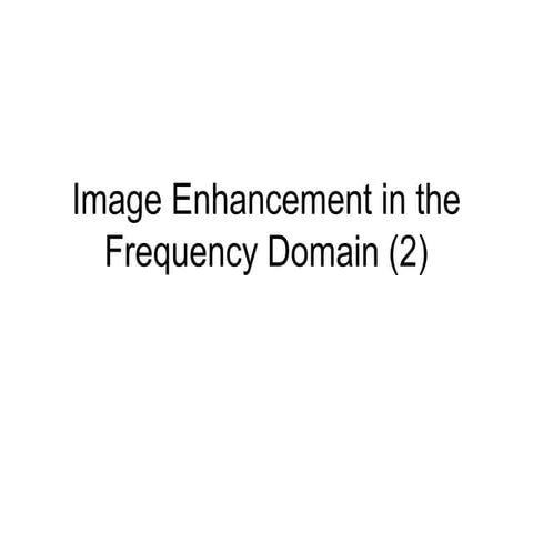 CSE6366_11(enhancement in frequency domain 2).ppt1111111