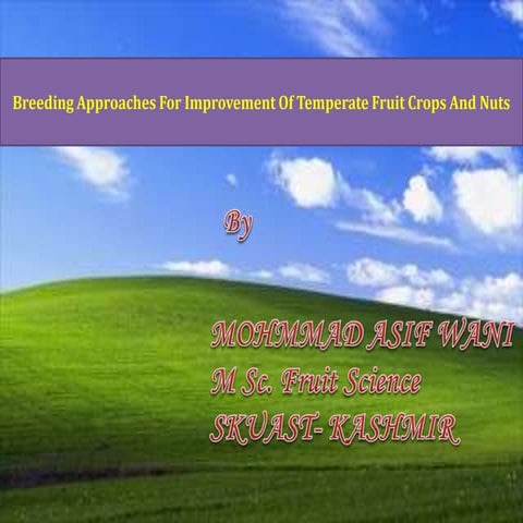 BREEDING APPROACHES FOR IMPROVEMENT OF TEMPERATE FRUIT CROPS