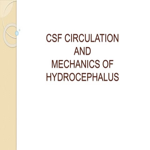 CSF physiology and Mechanics of Hydrocephalus