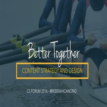 Better Together: Content Strategy and Design #CSFORUM16