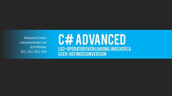 C# Advanced L02-Operator Overloading+Indexers+UD Conversion