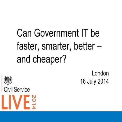 Civil Service Live - Can Government IT be faster, smarter and better?