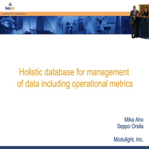 Holistic database for management of data including operational metrics