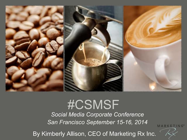 The Future of Social Media for Business. 2014 #CSMSF Conference San Francisco 