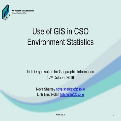 Use of Geographic Information Systems (GIS) in Central Statistics Office (CSO...