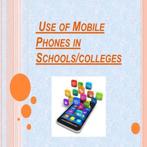 USE OF MOBILE PHONE IN SCHOOLS/COLLEGES | PPTX
