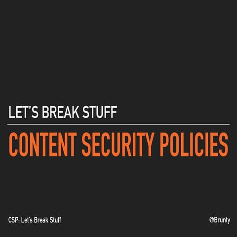 Content Security Policies: Let's Break Stuff @ PHP South Coast 2017