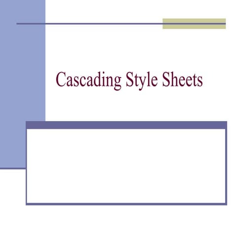 css Cascading Style Sheets (CSS) - control the look and feel of your HTML doc...