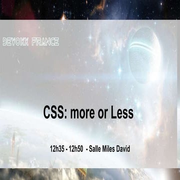Devoxx France 2013: CSS, more or Less - http://www.devoxx.com/display/FR13/CS...