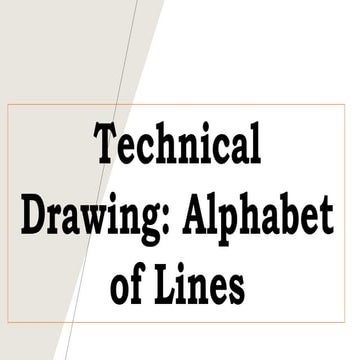 TECHNICAL DRAFTING: ALPHABET OF LINES.pptx