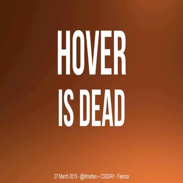 Hover is dead, wake up! - Faenza CSSDAY 2015