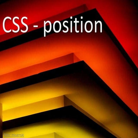 Css position | PPTX | Web Design and HTML | Internet