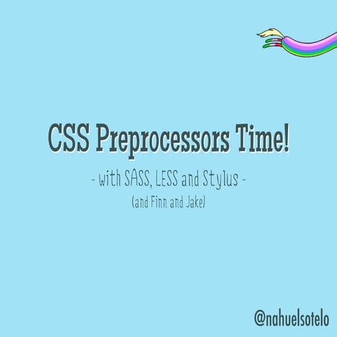 "CSS Preprocessors Time!" por @nahuelsotelo
