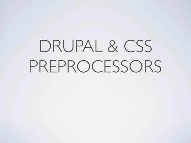 Drupal & CSS Preprocessors