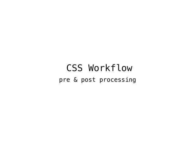 CSS Workflow. Pre & Post