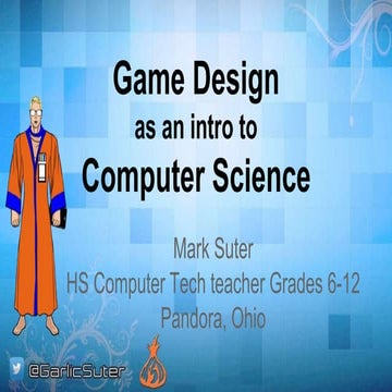 Game Design as an Intro to Computer Science: CSTA 2014 | PPT