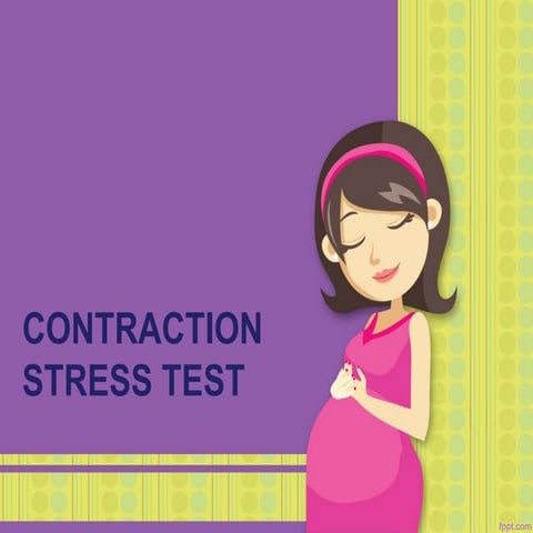 Non-stress test, and contraction stress test, presentation | PPTX