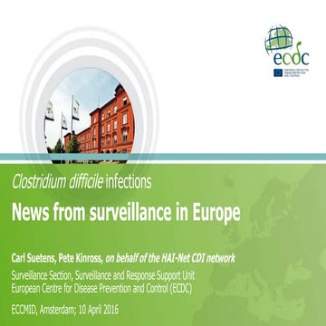 News on surveillance of Clostridium difficile infection (CDI), ECCMID 2016