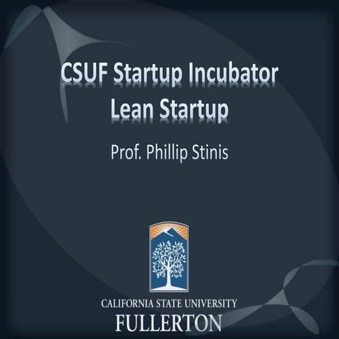 CSUF Startup Incubator - Lean Startup PowerPoint by Phillip Stinis