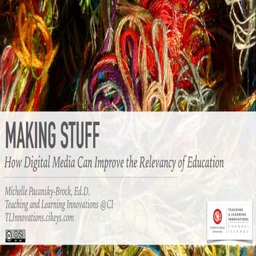 Making Stuff: How Digital Media Can Improve the Relevancy of Education