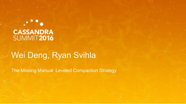 The Missing Manual for Leveled Compaction Strategy (Wei Deng & Ryan Svihla, D...
