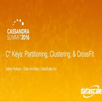 Cassandra Summit: C* Keys - Partitioning, Clustering, & Crossfit