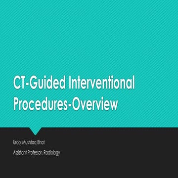 CT-Guided Interventional Procedures by Urooj Mushtaq Bhat.pptx
