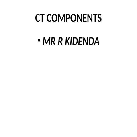 CT COMPONENTS FOR MACHINE AND RADIOGRAPHERS .pptx