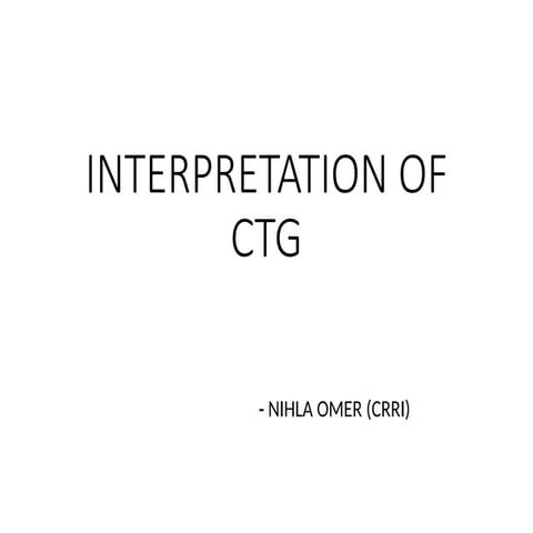 CTG INTERPRETATION Obstetrics and gynaecology