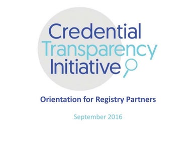 Credential Transparency Initiative - Orientation for Registry Partners